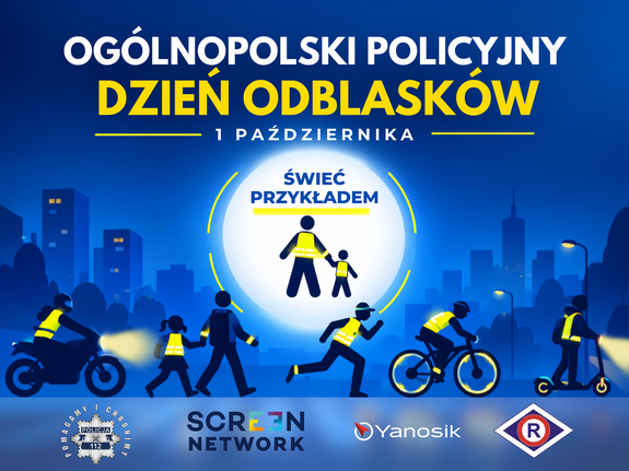 1 października Policja po raz kolejny realizuje inicjatywę pn. „Ogólnopolski Policyjny Dzień Odblasków”, która zainauguruje akcję informacyjno-edukacyjną skierowaną do pieszych pn. „Świeć Przykładem – Noś odblaski”. Jej celem jest przypominanie i uświadamianie pieszym, w tym seniorom o potrzebie korzystania z elementów odblaskowych oraz bezpiecznym poruszaniu się po drodze. Akcja potrwa od 1 października 2026 r. do końca roku.